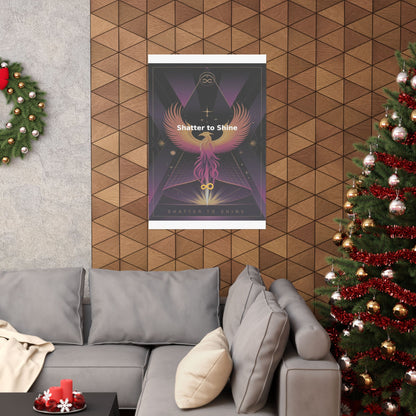Shatter to Shine - Matte Vertical Posters