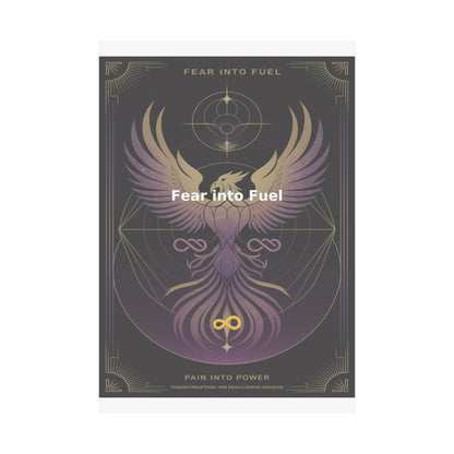 Fear into Fuel - Matte Vertical Posters
