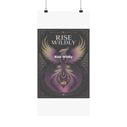 Rise Wildly - Matte Vertical Posters
