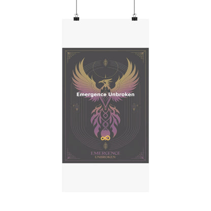 Emergence Unbroken - Matte Vertical Posters