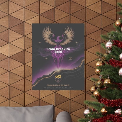 From Break to Bold - Matte Vertical Posters