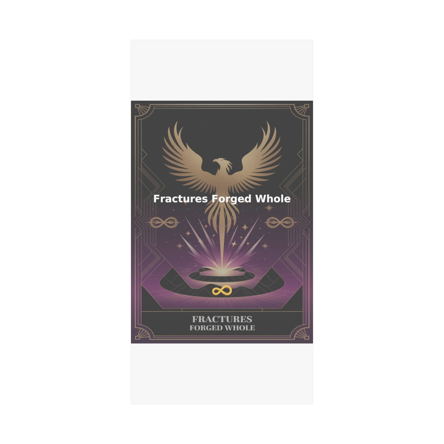 Fractures Forged Whole - Matte Vertical Posters