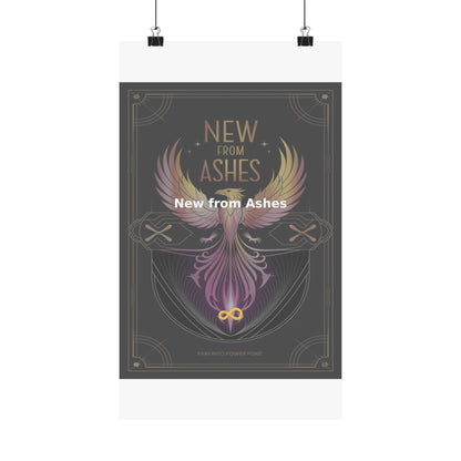 New from Ashes - Matte Vertical Posters