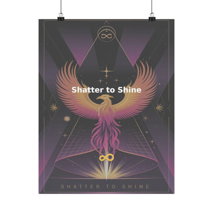 Shatter to Shine - Matte Vertical Posters