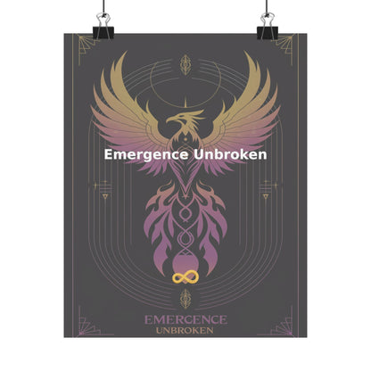 Emergence Unbroken - Matte Vertical Posters