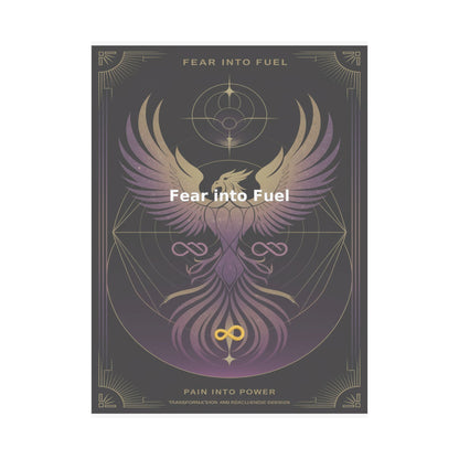 Fear into Fuel - Matte Vertical Posters