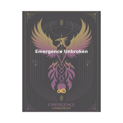 Emergence Unbroken - Matte Vertical Posters