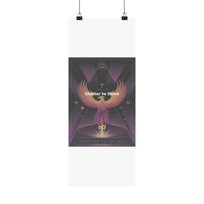Shatter to Shine - Matte Vertical Posters