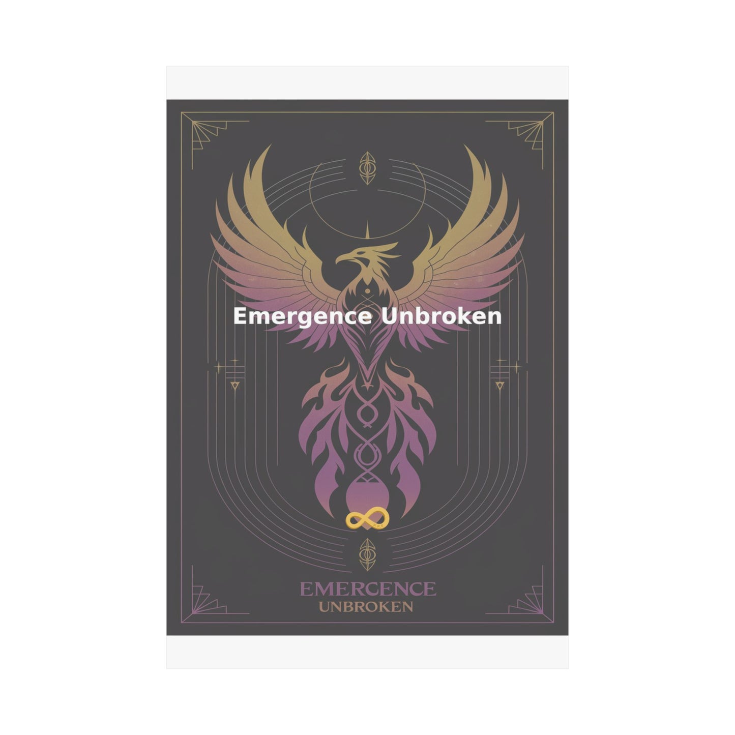 Emergence Unbroken - Matte Vertical Posters