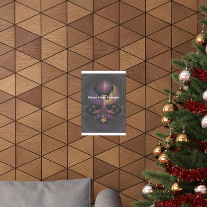 Pieces Forge Strength - Matte Vertical Posters
