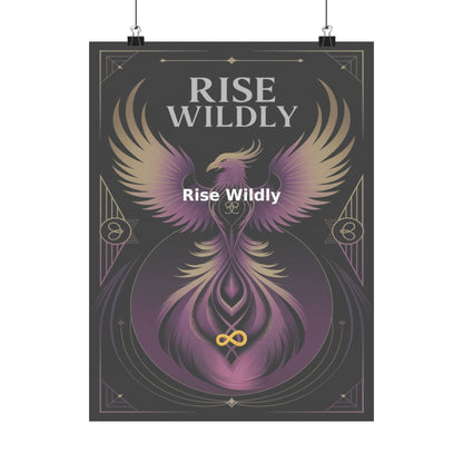 Rise Wildly - Matte Vertical Posters