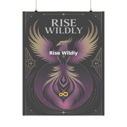 Rise Wildly - Matte Vertical Posters