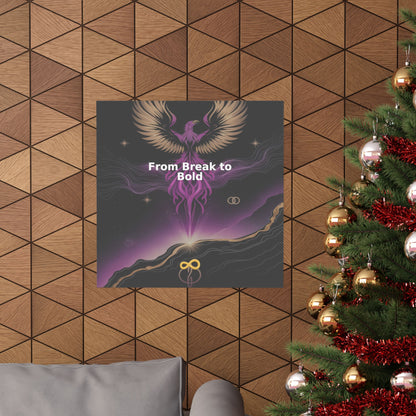 From Break to Bold - Matte Vertical Posters