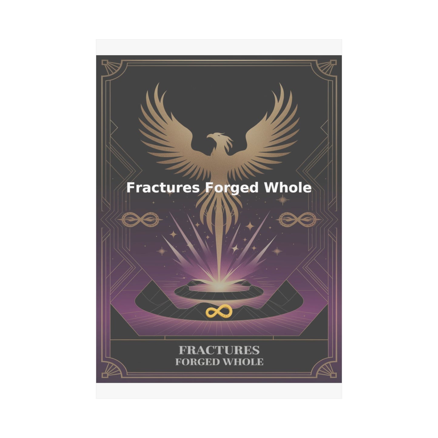 Fractures Forged Whole - Matte Vertical Posters