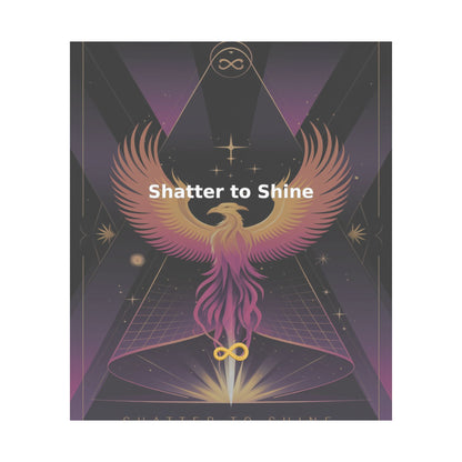 Shatter to Shine - Matte Vertical Posters