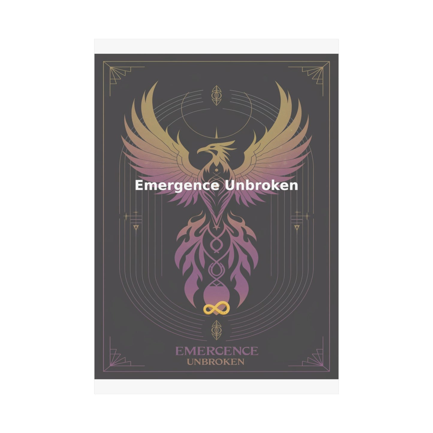 Emergence Unbroken - Matte Vertical Posters