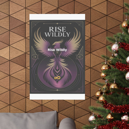 Rise Wildly - Matte Vertical Posters