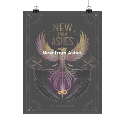 New from Ashes - Matte Vertical Posters