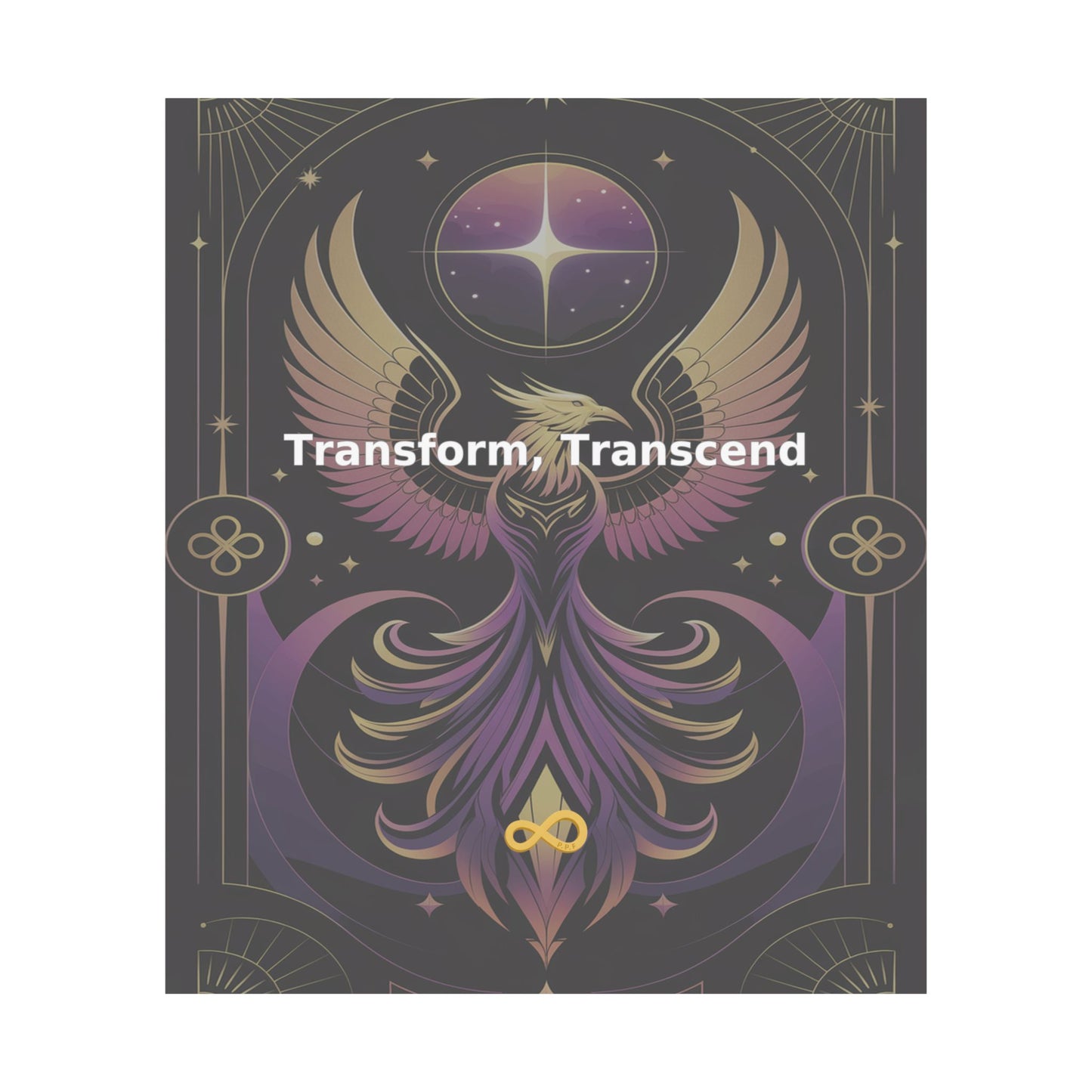 Transform, Transcend - Matte Vertical Posters