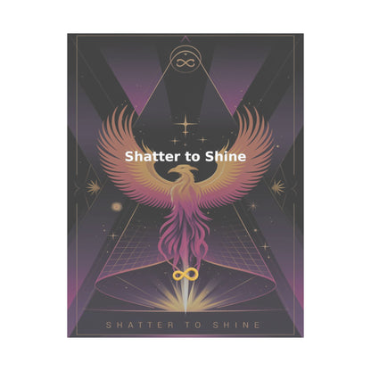 Shatter to Shine - Matte Vertical Posters