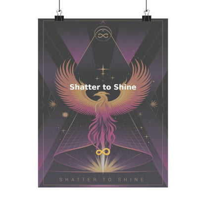 Shatter to Shine - Matte Vertical Posters