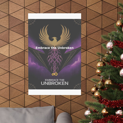 Embrace the Unbroken - Matte Vertical Posters