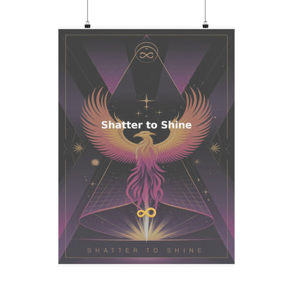 Shatter to Shine - Matte Vertical Posters