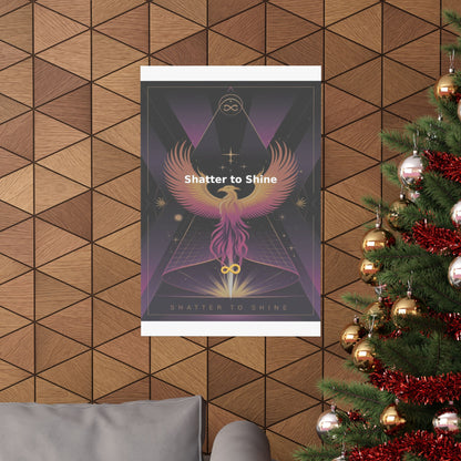 Shatter to Shine - Matte Vertical Posters