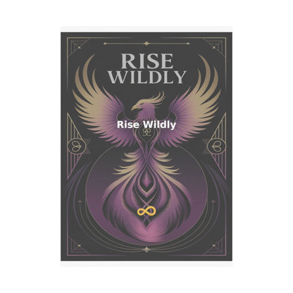 Rise Wildly - Matte Vertical Posters