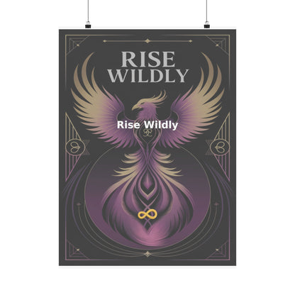 Rise Wildly - Matte Vertical Posters