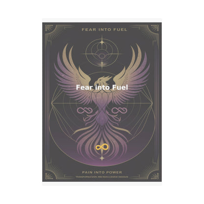Fear into Fuel - Matte Vertical Posters