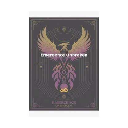 Emergence Unbroken - Matte Vertical Posters