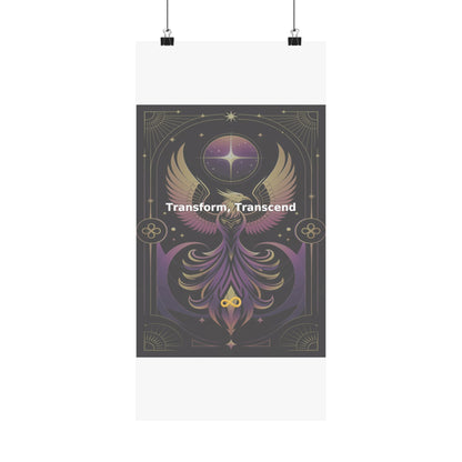 Transform, Transcend - Matte Vertical Posters