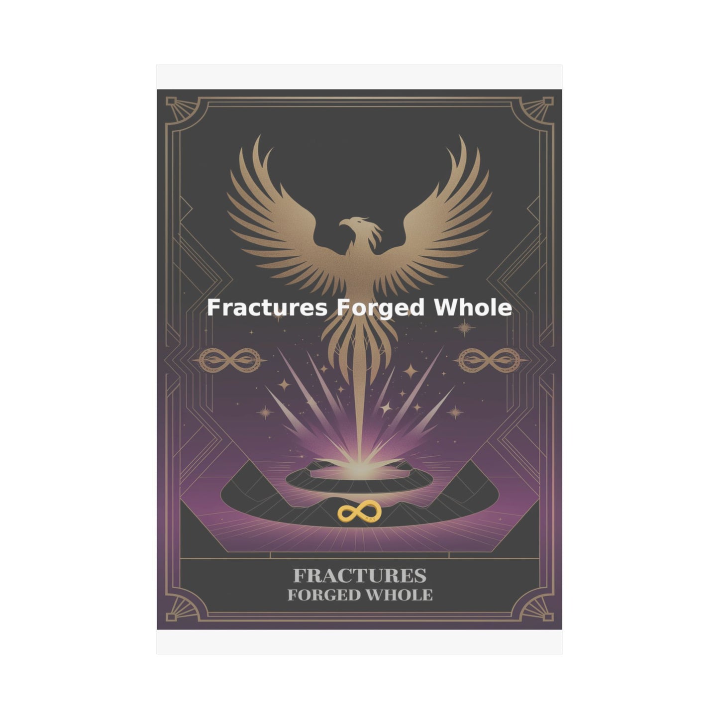 Fractures Forged Whole - Matte Vertical Posters