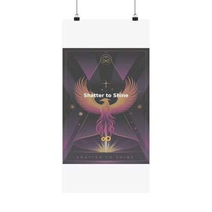 Shatter to Shine - Matte Vertical Posters