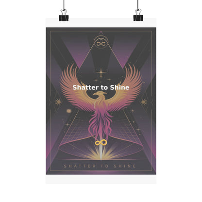 Shatter to Shine - Matte Vertical Posters