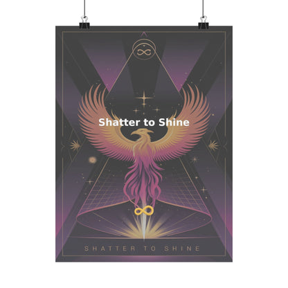Shatter to Shine - Matte Vertical Posters