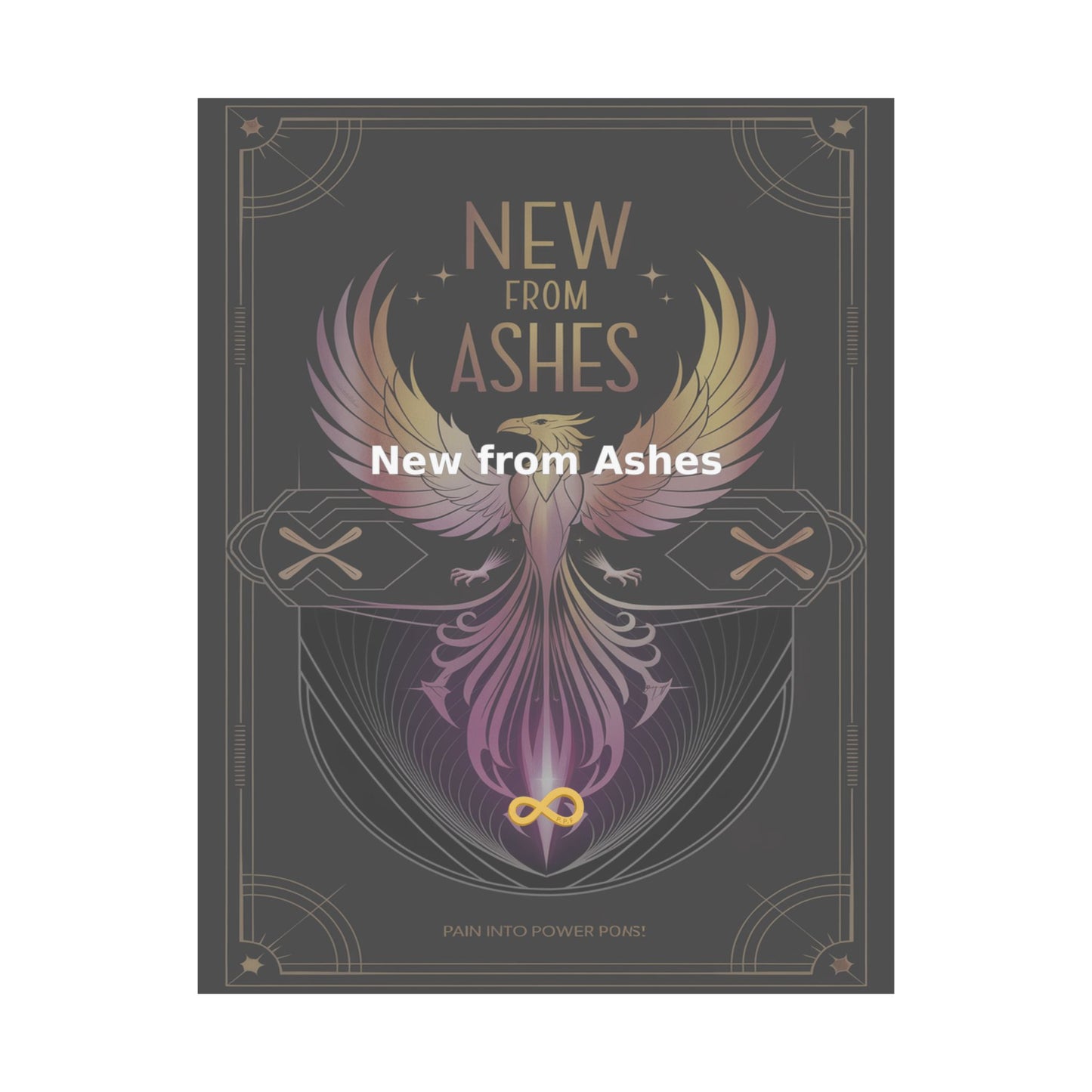 New from Ashes - Matte Vertical Posters