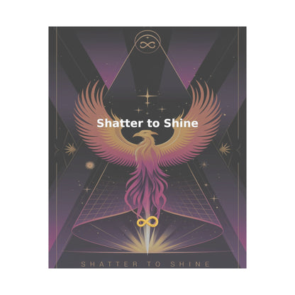 Shatter to Shine - Matte Vertical Posters