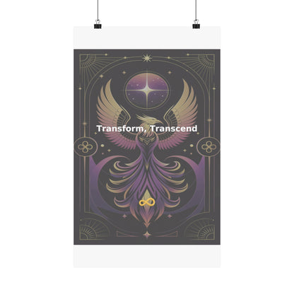Transform, Transcend - Matte Vertical Posters