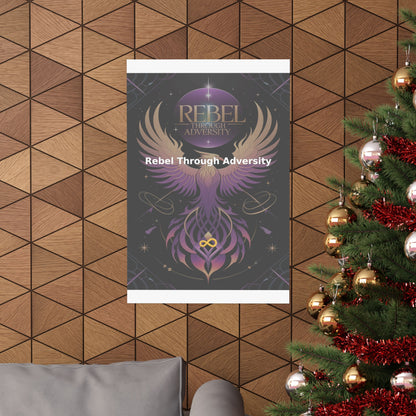 Rebel Through Adversity - Matte Vertical Posters