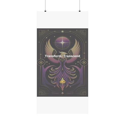 Transform, Transcend - Matte Vertical Posters