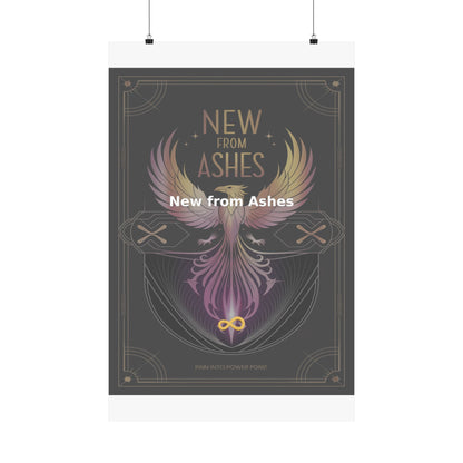 New from Ashes - Matte Vertical Posters