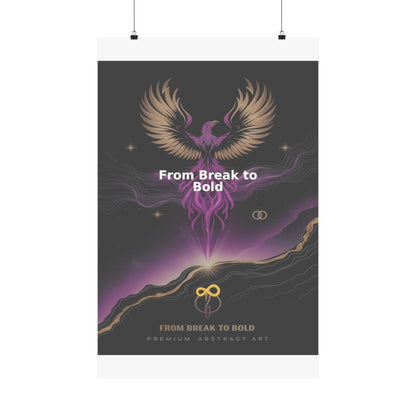From Break to Bold - Matte Vertical Posters