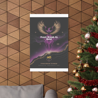 From Break to Bold - Matte Vertical Posters