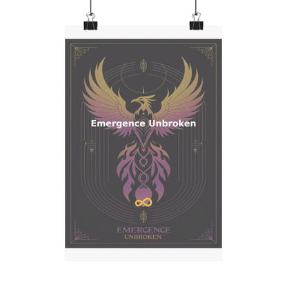 Emergence Unbroken - Matte Vertical Posters