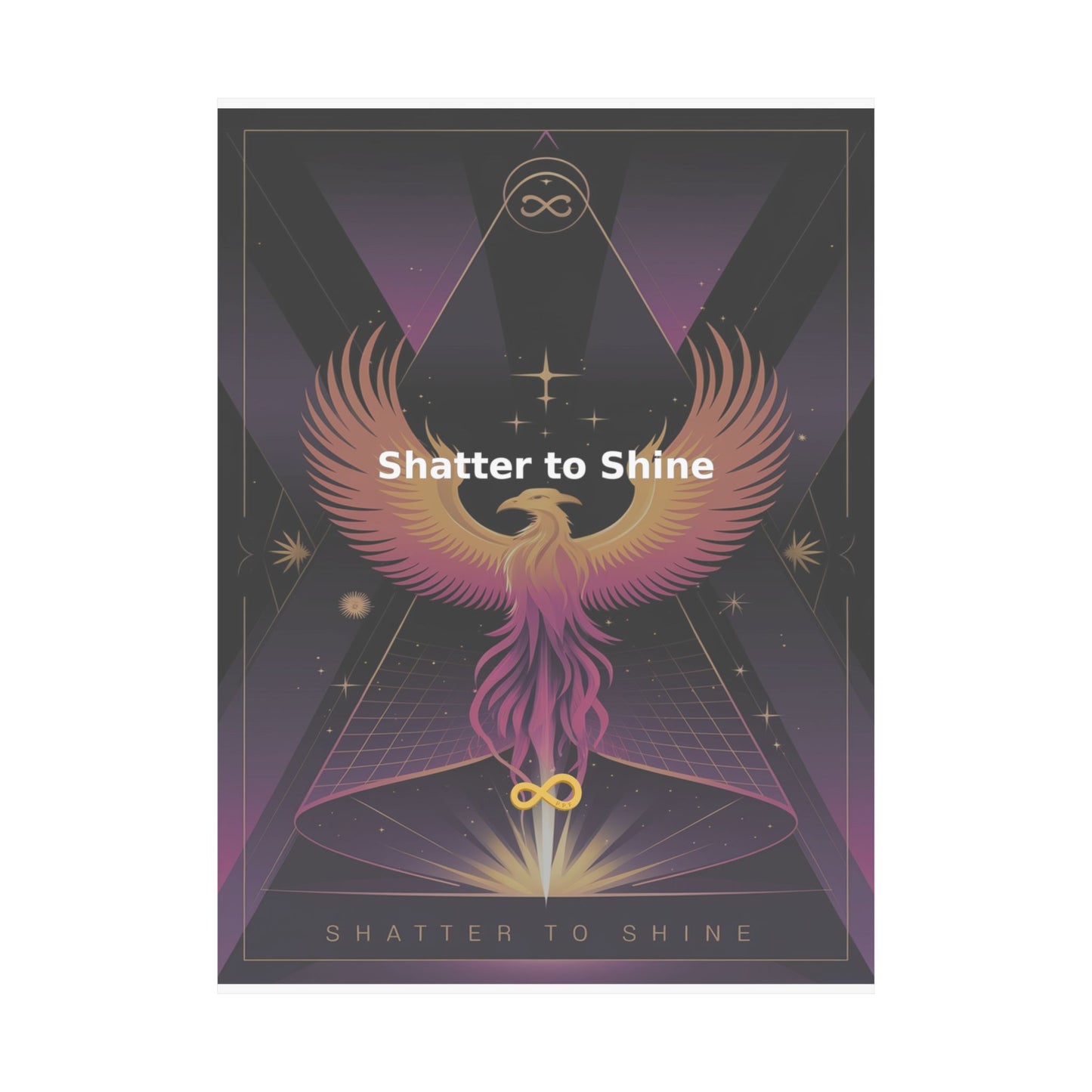 Shatter to Shine - Matte Vertical Posters