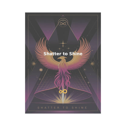 Shatter to Shine - Matte Vertical Posters