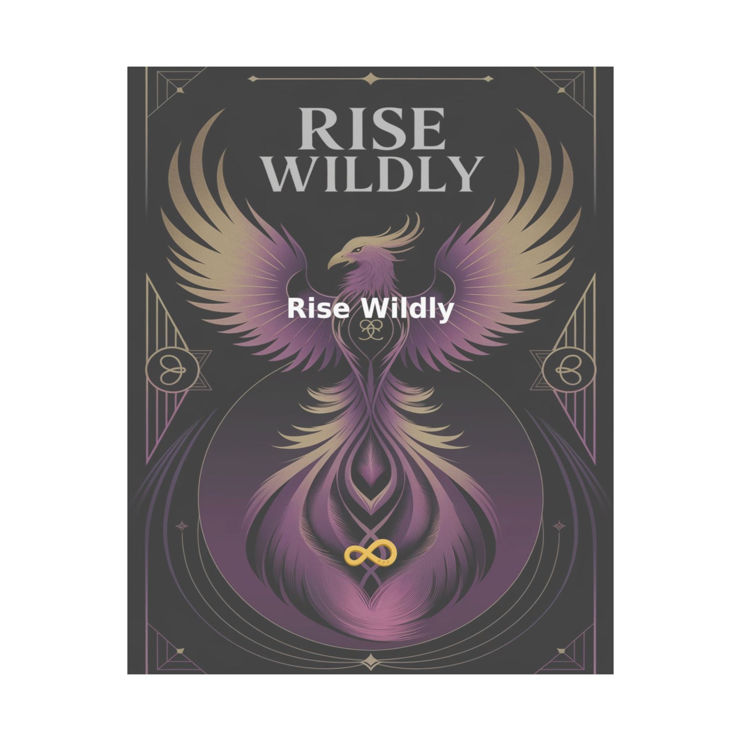 Rise Wildly - Matte Vertical Posters