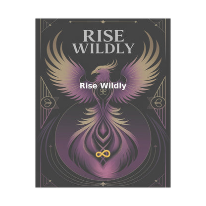 Rise Wildly - Matte Vertical Posters